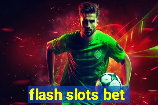 flash slots bet